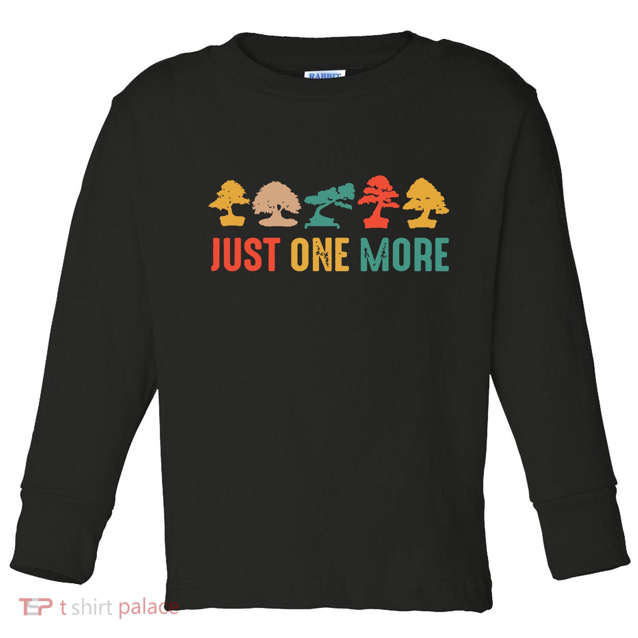 Planting Gardening Lover Bonsai Tree Just One More Bonsai Toddler Long Sleeve Shirt
