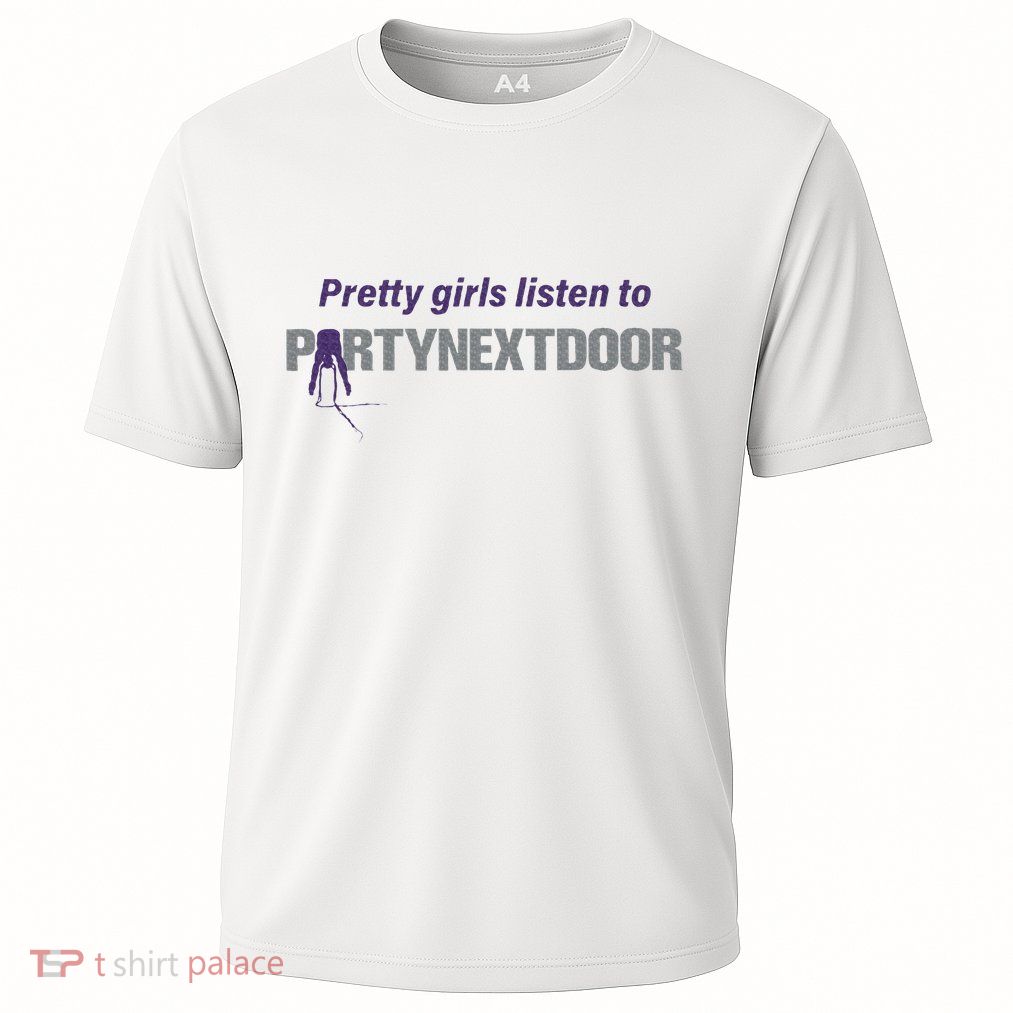 Pretty Girl Listen To Partynextdoor Performance Shirt