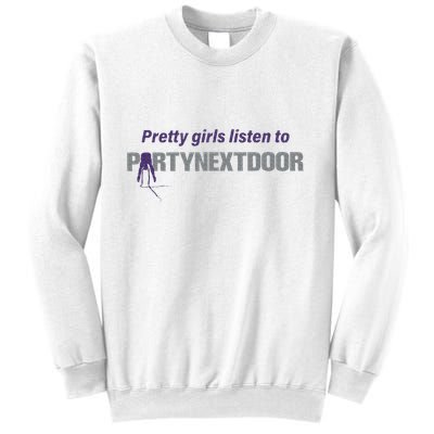 Pretty Girl Listen To Partynextdoor Sweatshirt