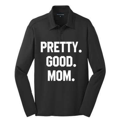 Pretty Good Mom Funny Funny Gift For Mom Mothers Day Gift Silk Touch Performance Long Sleeve Polo