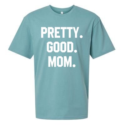 Pretty Good Mom Funny Funny Gift For Mom Mothers Day Gift Sueded Cloud Jersey T-Shirt