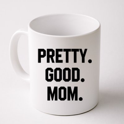 Pretty Good Mom Funny Funny Gift For Mom Mothers Day Gift Coffee Mug