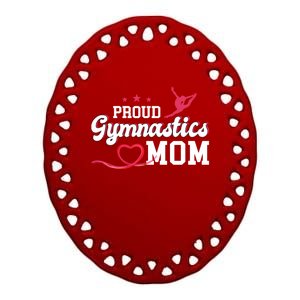 Proud Gymnastics Mom Gymnast Mother Mama Parents Gift Cute Gift Ceramic Oval Ornament