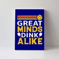 Pickleball Great Minds Drink Alike Pickleball Gift Canvas