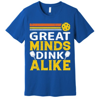 Pickleball Great Minds Drink Alike Pickleball Gift Premium T-Shirt