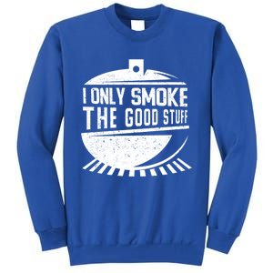 Pitmaster Gift Meat Smoker Bbq I Only Smoke The Good Stuff Gift Tall Sweatshirt