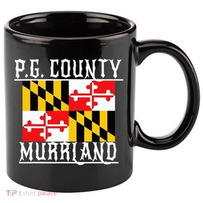 Prince GeorgeS Maryland Murrland Dmv Gogo County Rep 11oz C Handle Ceramic Mug