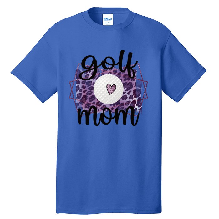 Proud Golf Mom Of A Golf Player Mother Golfer Mama Gift Tall T-Shirt