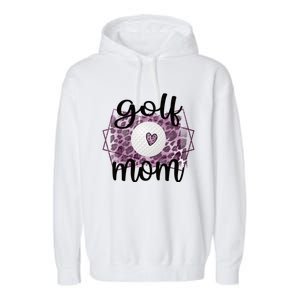 Proud Golf Mom Of A Golf Player Mother Golfer Mama Gift Garment-Dyed Fleece Hoodie