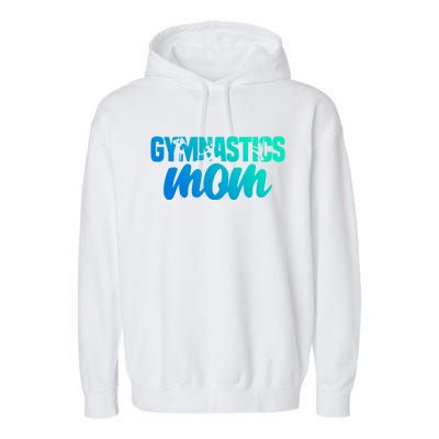 Proud Gymnastics Mom Cute Gymnast Parent Mama Gym Gift Garment-Dyed Fleece Hoodie