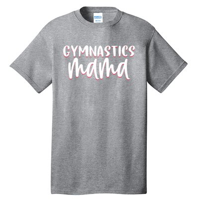 Proud Gymnastics Mom Cute Gymnast Parent Mama Gym Meaningful Gift Tall T-Shirt