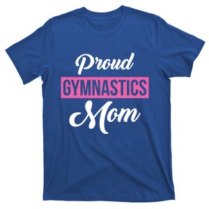 Proud Gymnastics Mom Gift Mom Support Gift Gymnast Gift T-Shirt