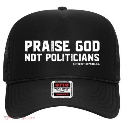Praise God Not Politicians High Crown Mesh Back Trucker Hat