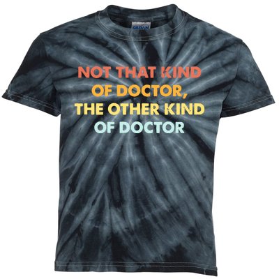 Phd Graduate Not That Kind Of Doctor Graduation Kids Tie-Dye T-Shirt