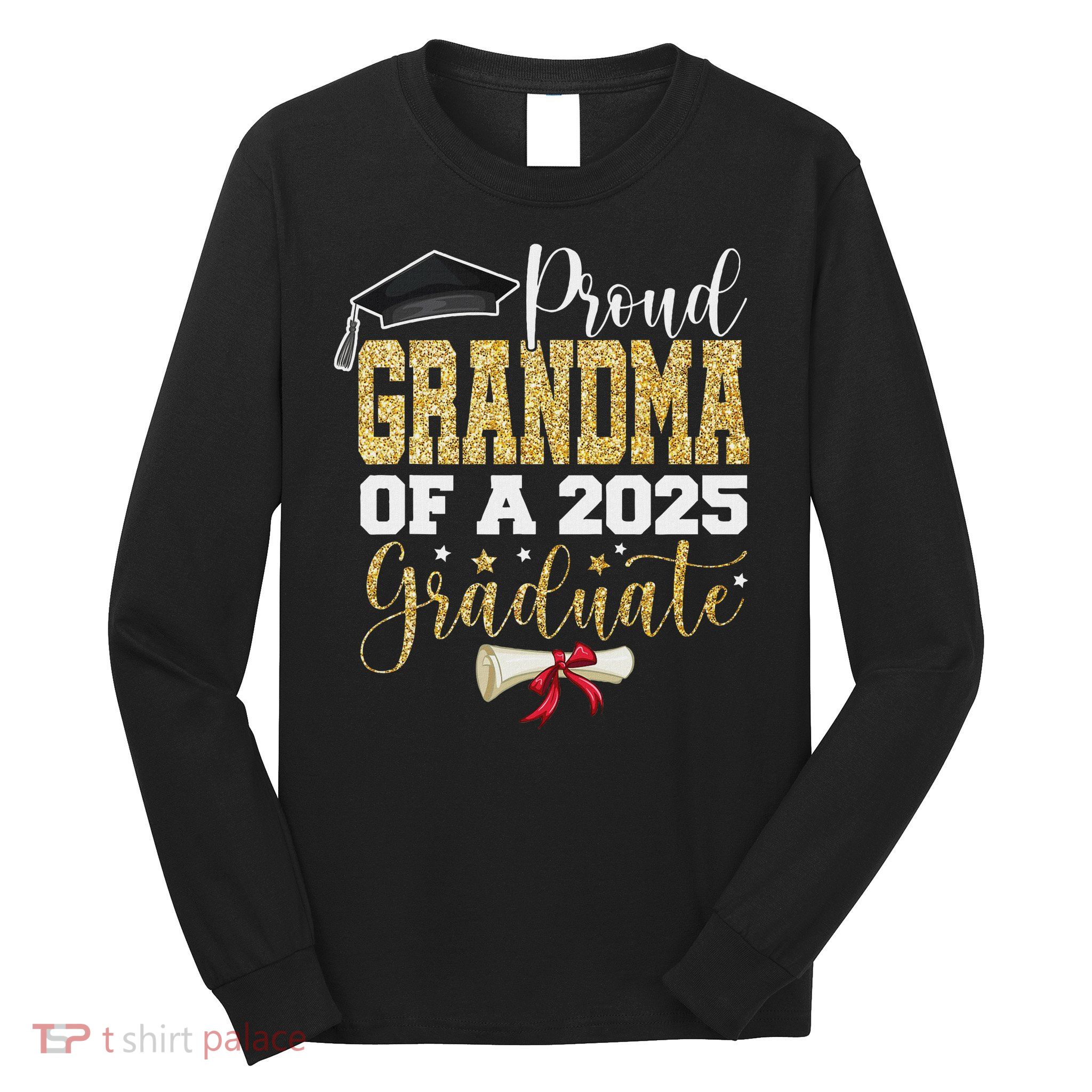 Proud Grandma Of A 2025 Graduate Senior 2025 Graduation Long Sleeve Shirt