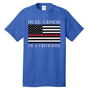 Proud Grandpa Of A Firefighter Thin Red Line American Flag Cute Gift Tall T-Shirt