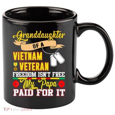 Proud Granddaughter Of Vietnam Veteran Freedom Isn't Free 11oz C Handle Ceramic Mug