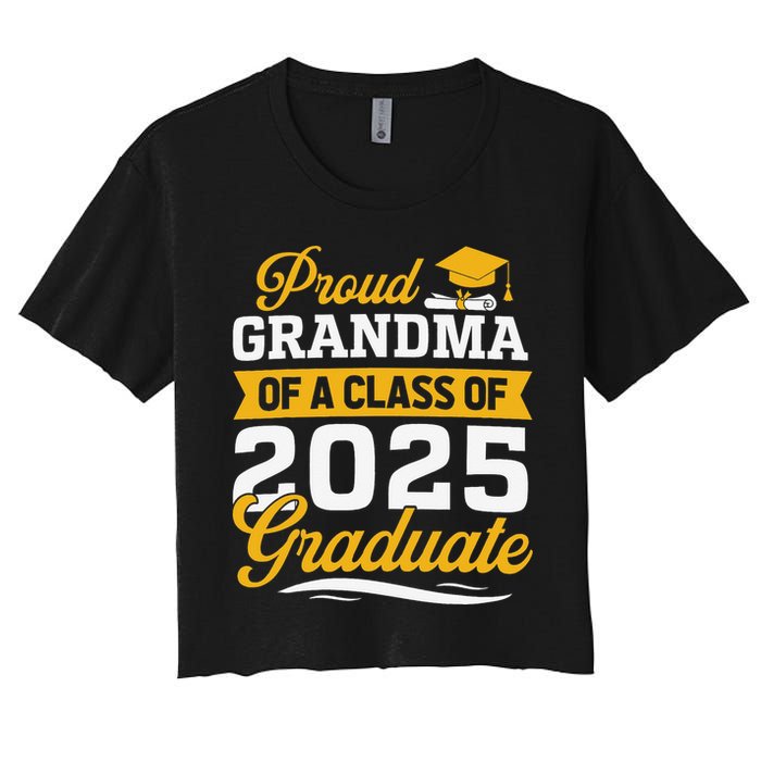 Proud Grandma Of A Class Of 2025 Graduate Grandma Women's Crop Top Tee