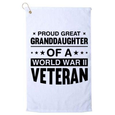 Proud Granddaughter Of A World War II Veteran Platinum Collection Golf Towel