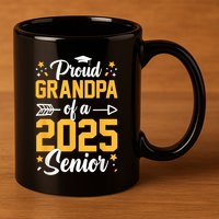 Proud Grandpa Of A 2025 Senior 2025 Class Of 2025 Graduation 11oz C Handle Ceramic Mug