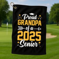 Proud Grandpa Of A 2025 Senior 2025 Class Of 2025 Graduation Golf Towel
