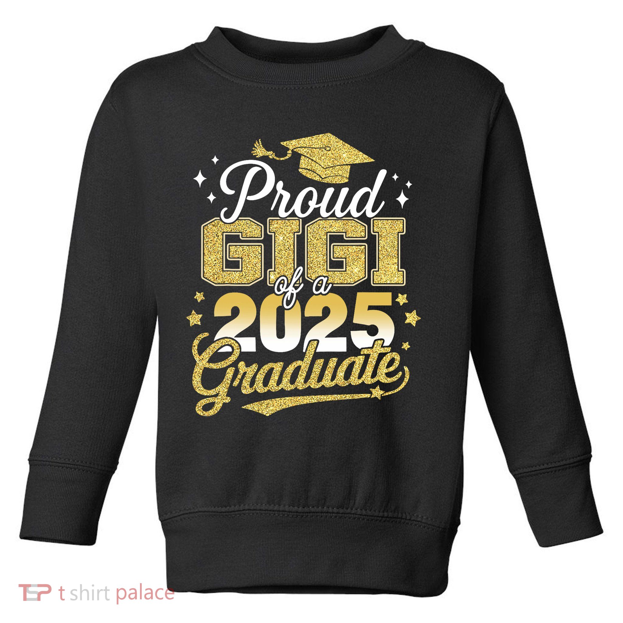 Proud Gigi Of A Class Of 2025 Graduate Senior Graduation  Toddler Sweatshirt