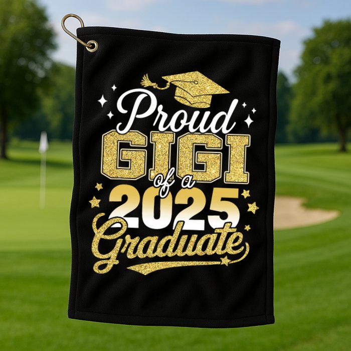 Proud Gigi Of A Class Of 2025 Graduate Senior Graduation  Golf Towel