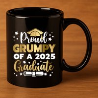 Proud Grumpy Of A 2025 Graduate Grumpy Senior 2025 Great Gift 11oz C Handle Ceramic Mug