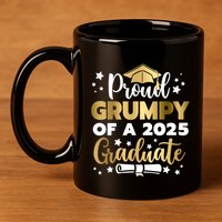 Proud Grumpy Of A 2025 Graduate Grumpy Senior 2025 Great Gift 11oz C Handle Ceramic Mug