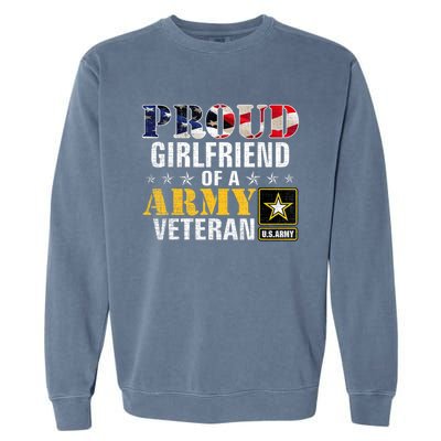 Proud Girlfriend Of A Army Veteran American Flag Military Garment-Dyed Sweatshirt