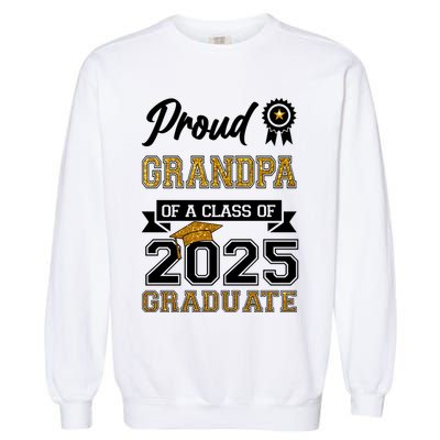 Proud Grandpa Of A Class Of 2025 Graduate Garment-Dyed Sweatshirt