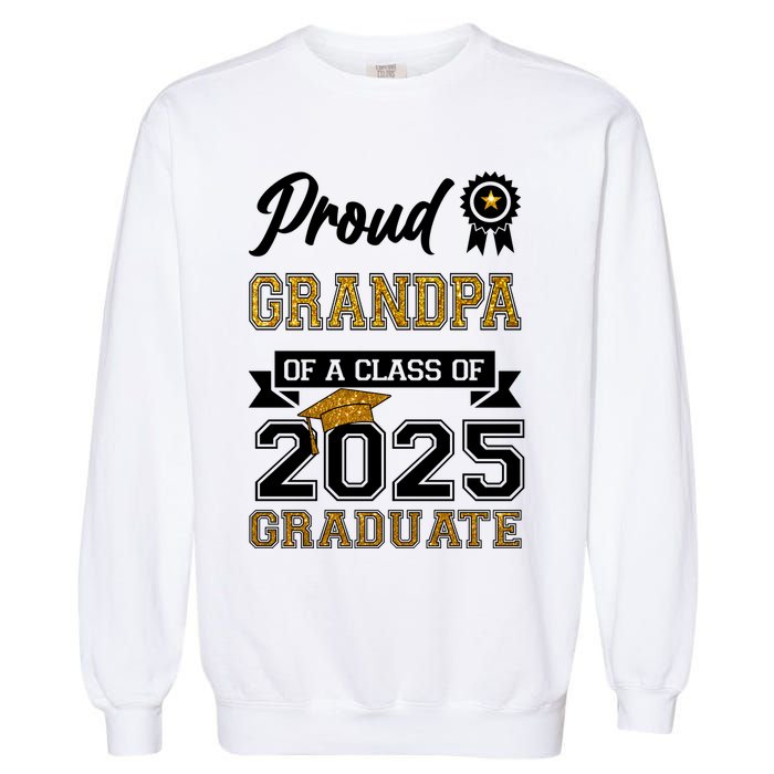 Proud Grandpa Of A Class Of 2025 Graduate Garment-Dyed Sweatshirt