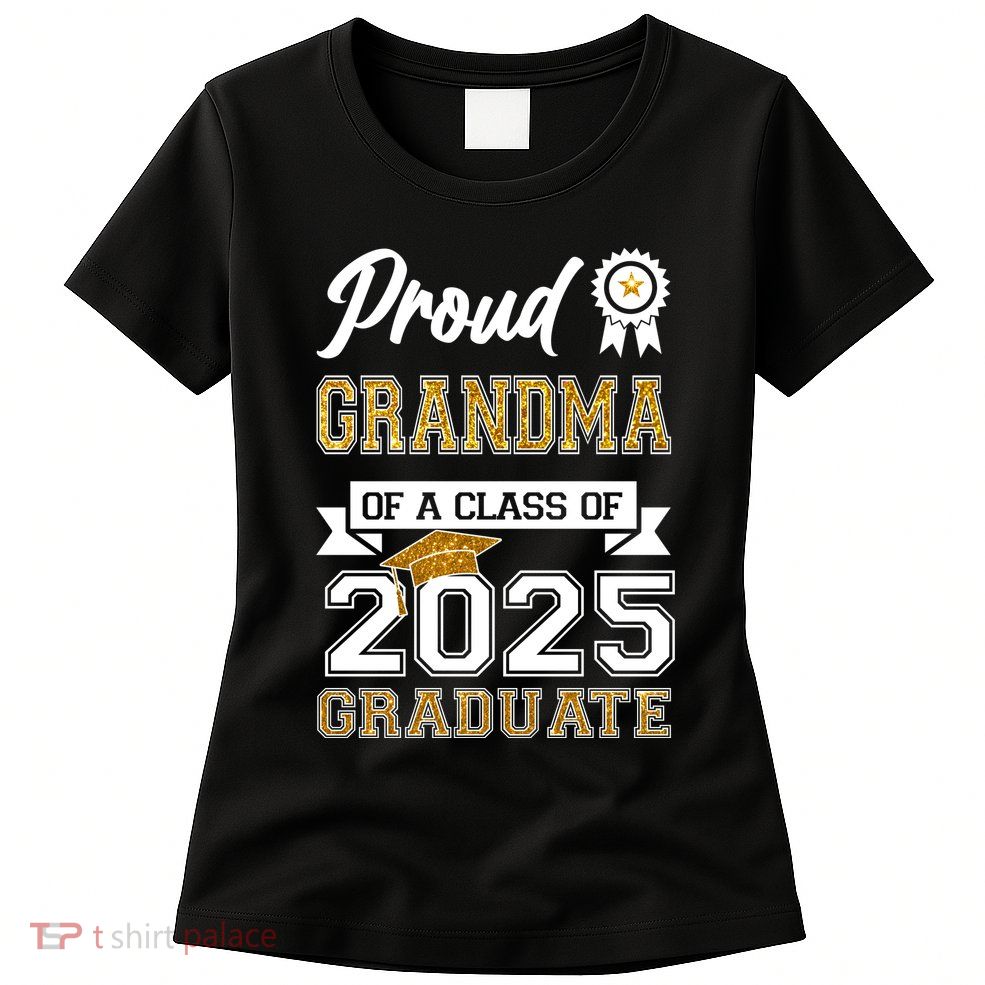 Proud Grandma Of A Class Of 2025 Graduate Womens T-Shirt