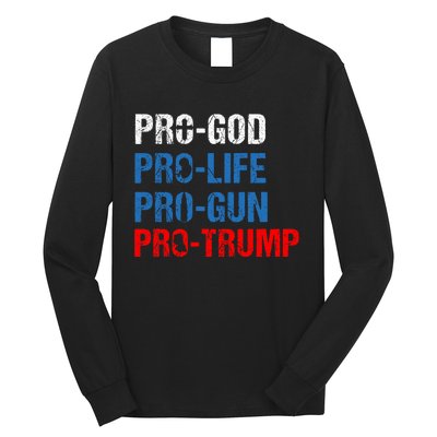 Pro God Pro Life Pro Gun Pro Trump Patriotic Long Sleeve Shirt