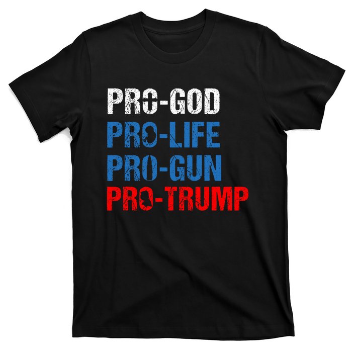 Pro God Pro Life Pro Gun Pro Trump Patriotic T-Shirt