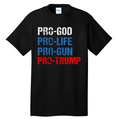 Pro God Pro Life Pro Gun Pro Trump Patriotic Tall T-Shirt