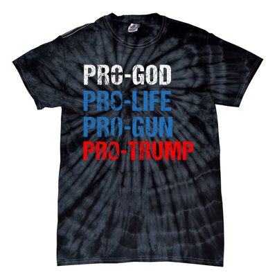 Pro God Pro Life Pro Gun Pro Trump Patriotic Tie-Dye T-Shirt