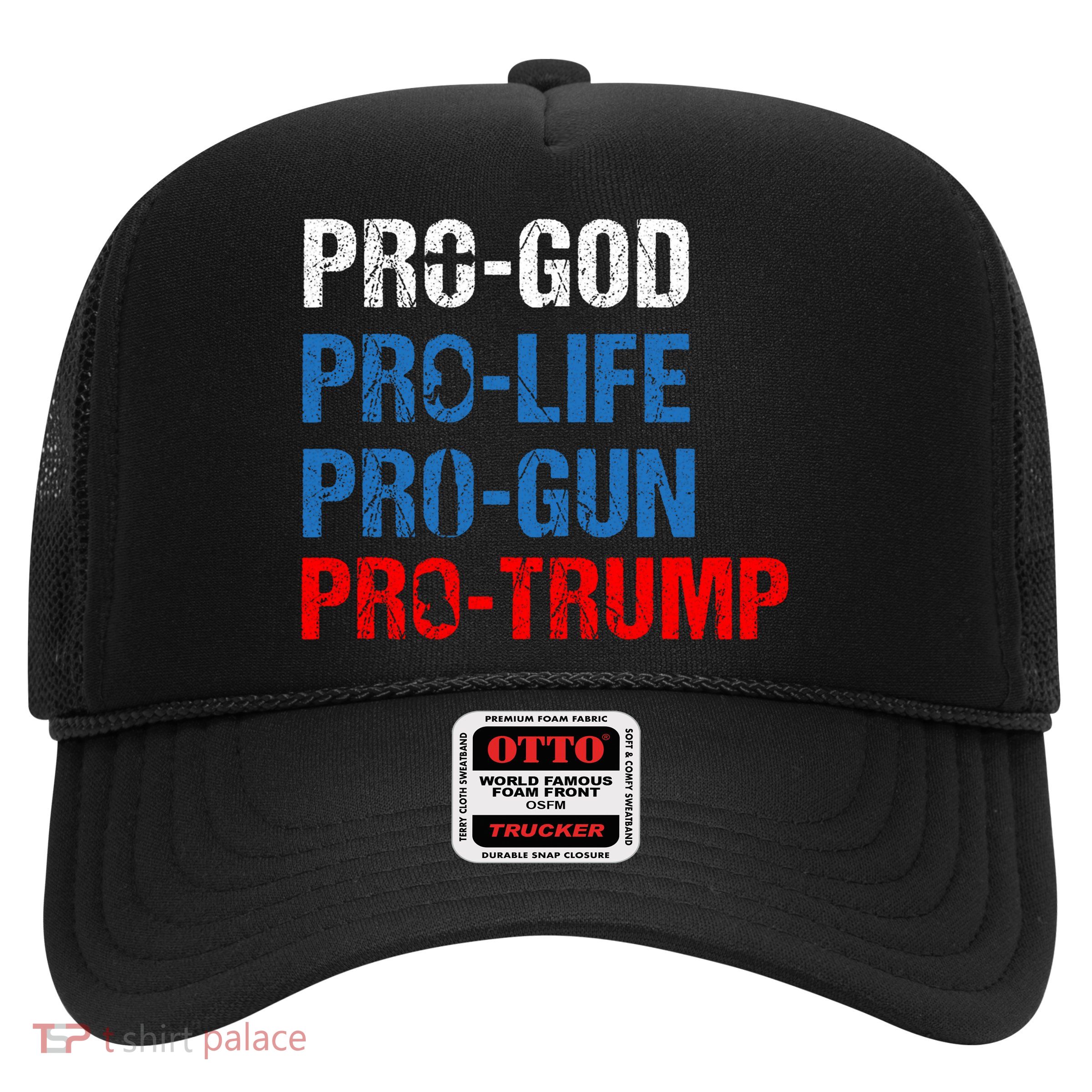 Pro God Pro Life Pro Gun Pro Trump Patriotic Trucker Hat