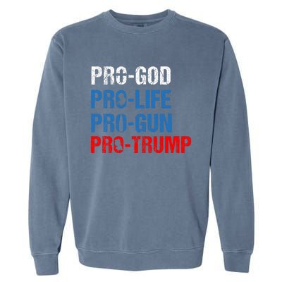 Pro God Pro Life Pro Gun Pro Trump Patriotic Garment-Dyed Sweatshirt