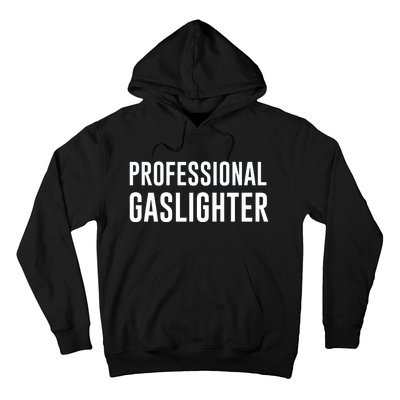 Proud Gaslighter Hoodie