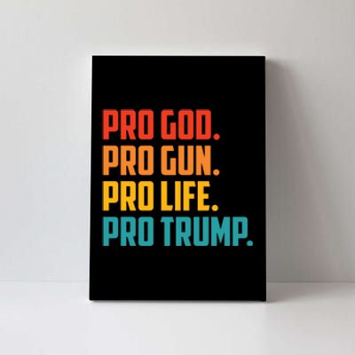 Pro God Pro Gun Pro Life Pro Trump Canvas