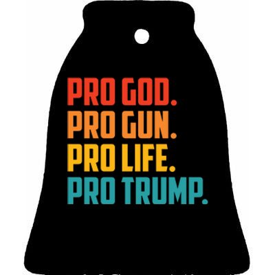 Pro God Pro Gun Pro Life Pro Trump Ceramic Bell Ornament