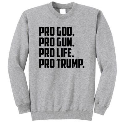 Pro God Pro Gun Pro Life Pro Trump Tall Sweatshirt