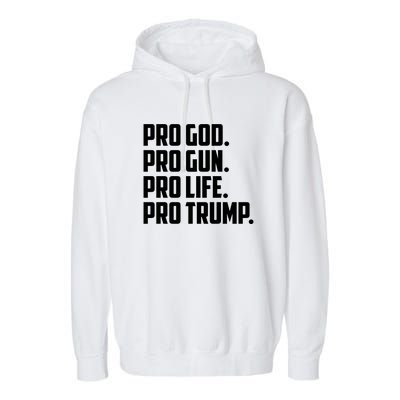 Pro God Pro Gun Pro Life Pro Trump Garment-Dyed Fleece Hoodie