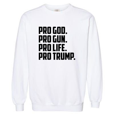 Pro God Pro Gun Pro Life Pro Trump Garment-Dyed Sweatshirt