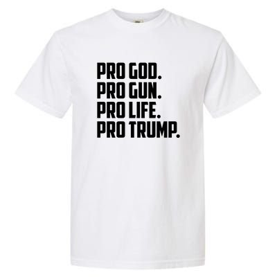 Pro God Pro Gun Pro Life Pro Trump Garment-Dyed Heavyweight T-Shirt