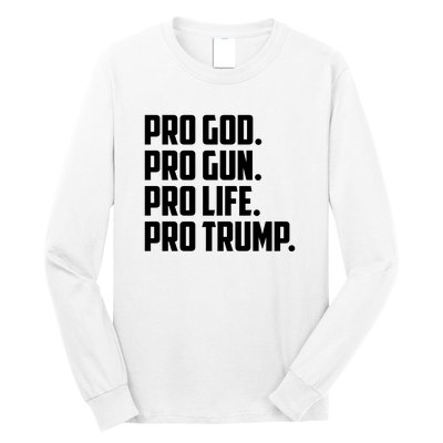 Pro God Pro Gun Pro Life Pro Trump Long Sleeve Shirt