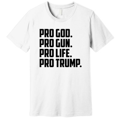 Pro God Pro Gun Pro Life Pro Trump Premium T-Shirt