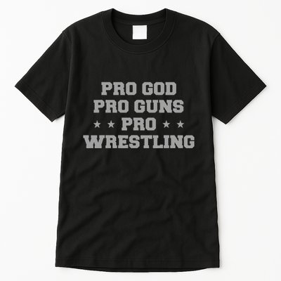 Pro God Pro Guns Pro Wrestling Tall T-Shirt