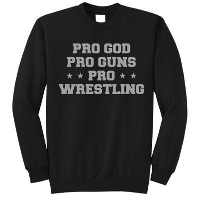 Pro God Pro Guns Pro Wrestling Tall Sweatshirt